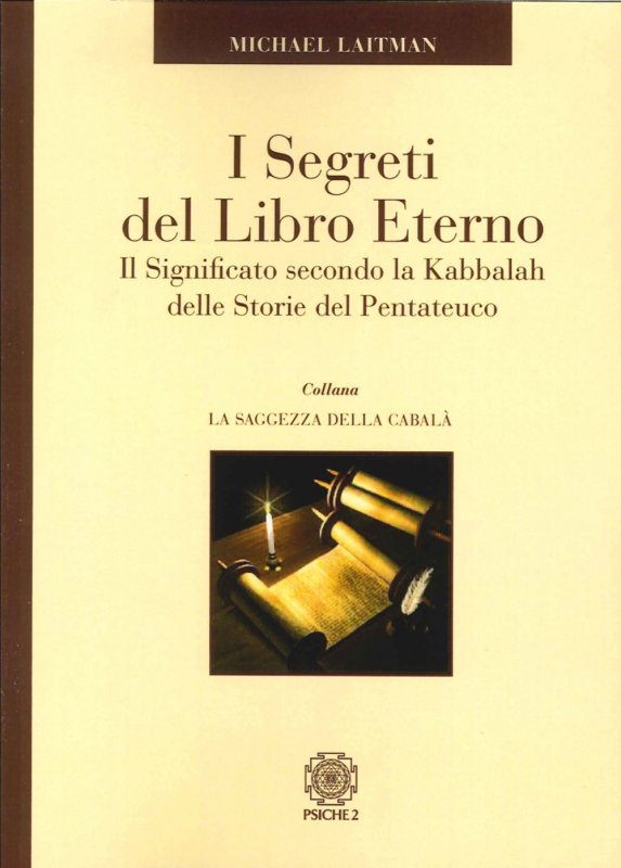 I segreti del libro eterno. Il significato secondo la Kabbalah delle storie del Pentateuco