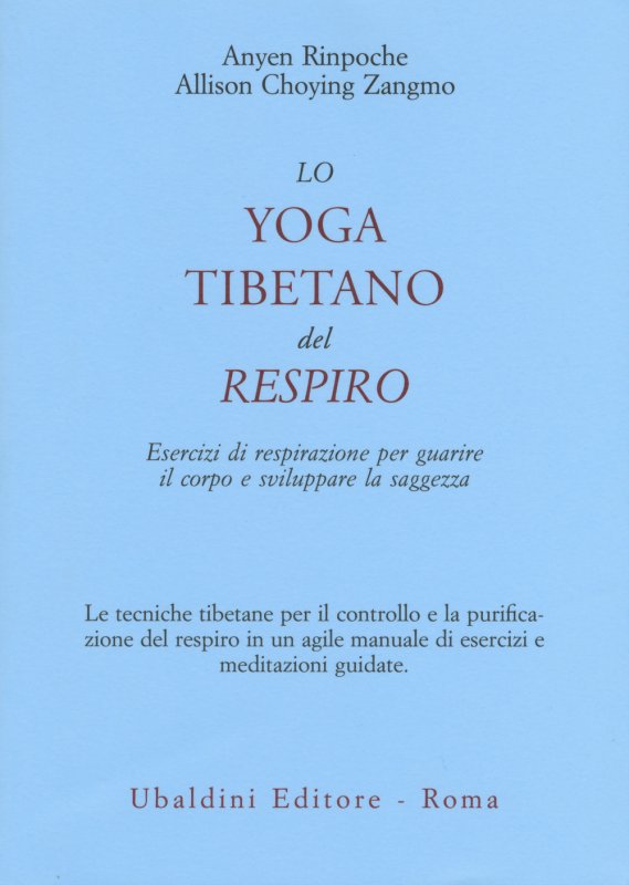 Lo yoga tibetano del respiro. Esercizi di respirazione per guarire il corpo e sviluppare la saggezza