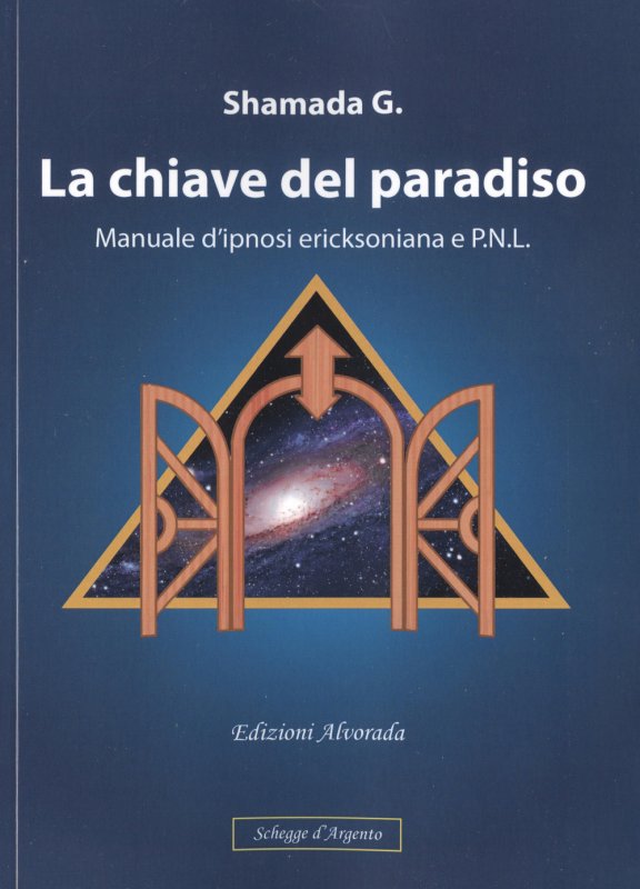 La chiave del paradiso. Manuale d'ipnosi ericksoniana e P.N.L.