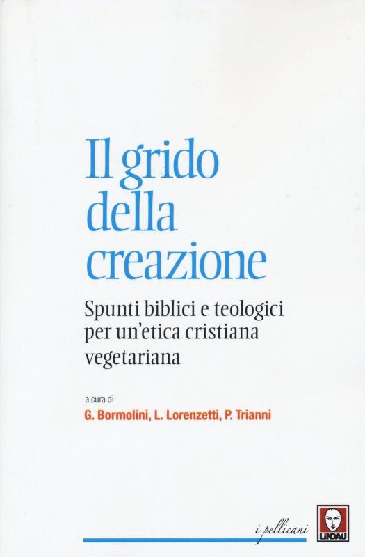 Il grido della creazione. Spunti biblici e teologici per un'etica cristiana vegetariana