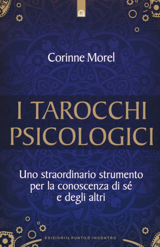 I tarocchi psicologici. Uno straordinario strumento per la conoscenza di sé e degli altri