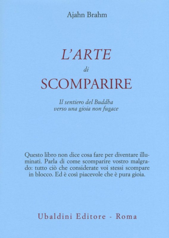 L'arte di scomparire. Il sentiero del Buddha verso una gioia non fugace