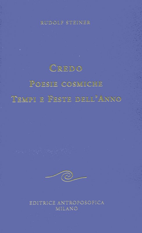 Credo. Poesie cosmiche. Tempi e feste dell'anno