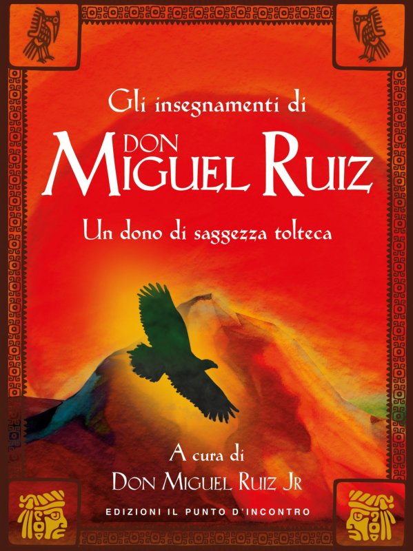 Oltre la paura. Insegnamenti di don Miguel Ruiz. Un maestro dell'intento ci svela i segreti del sentiero tolteco