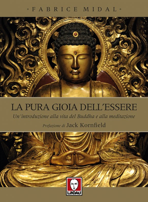 La pura gioia dell'essere. Un'introduzione alla vita del Buddha e alla meditazione