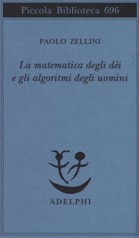 La matematica degli dèi e gli algoritmi degli uomini