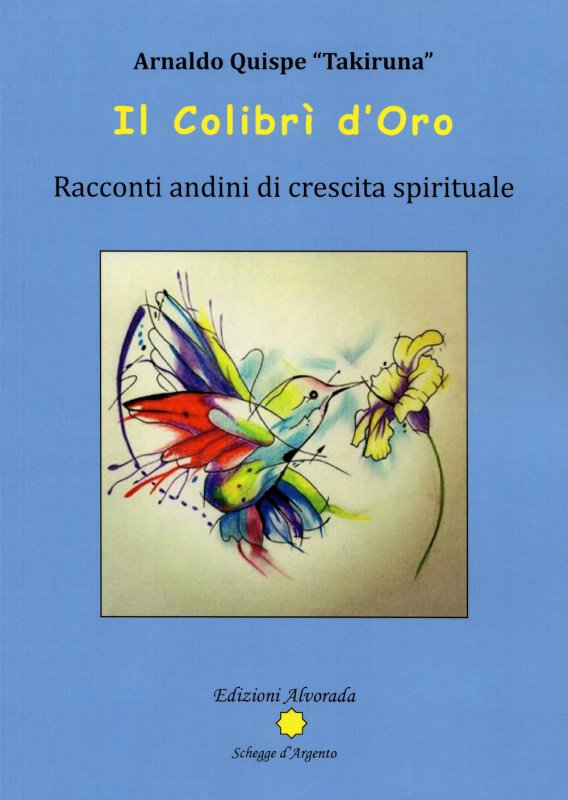 Il Colibrì d'oro. Racconti andini di crescita spirituale