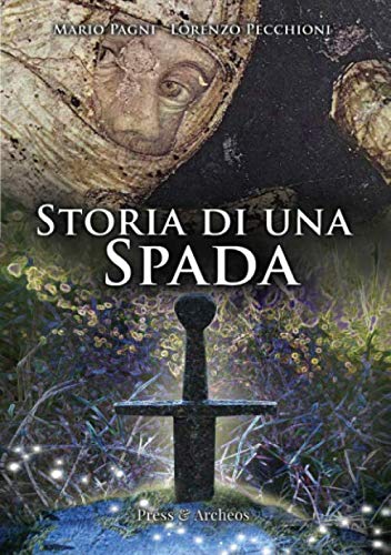 Storia di una spada. San Galgano e il fenomeno della spada nella roccia