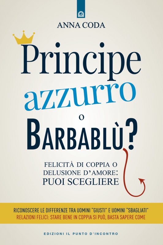 Principe Azzurro o Barbablù? Felicità di coppia o delusione d’amore: puoi scegliere