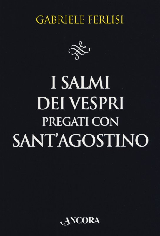 I salmi dei Vespri pregati con sant'Agostino