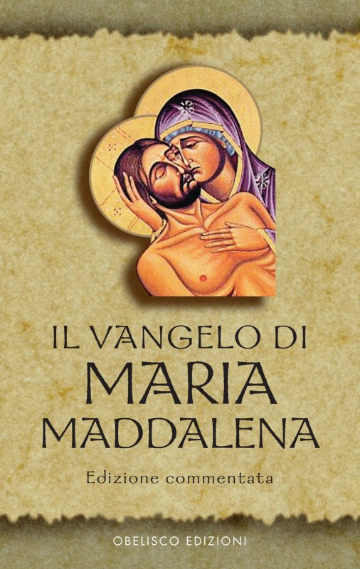 Il Vangelo di Maria Maddalena. Vangeli Apocrifi