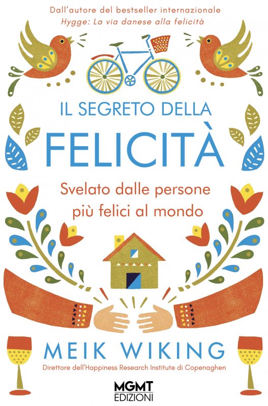 Il segreto della felicità. Svelato dalle persone più felici al mondo