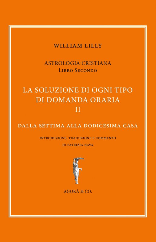 Astrologia cristiana. Vol. 2: La soluzione di ogni tipo di domanda oraria. Dalla settima alla dodicesima casa