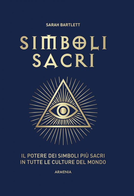 Simboli sacri. Il potere dei simboli più sacri in tutte le culture del mondo