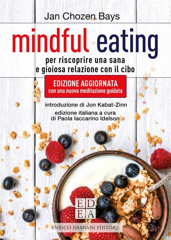 Mindful eating. Per riscoprire una sana e gioiosa relazione con il cibo