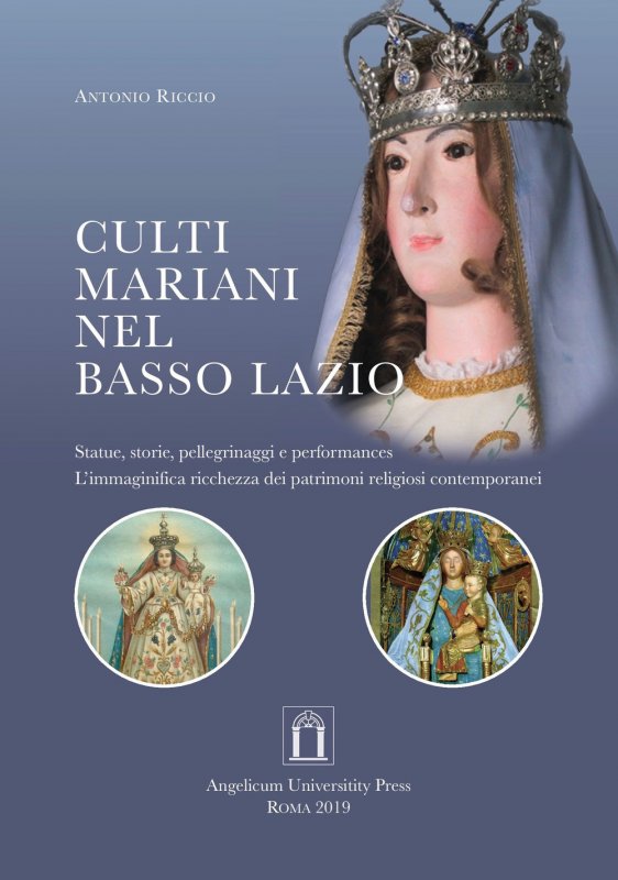 Culti mariani nel basso Lazio. Statue, storie, pellegrinaggi e performances. L’immaginifica ricchezza dei patrimoni religiosi contemporanei