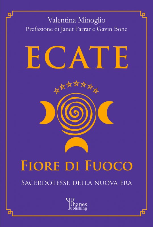 Ecate. Fiore di fuoco. Sacerdotesse della Nuova Era
