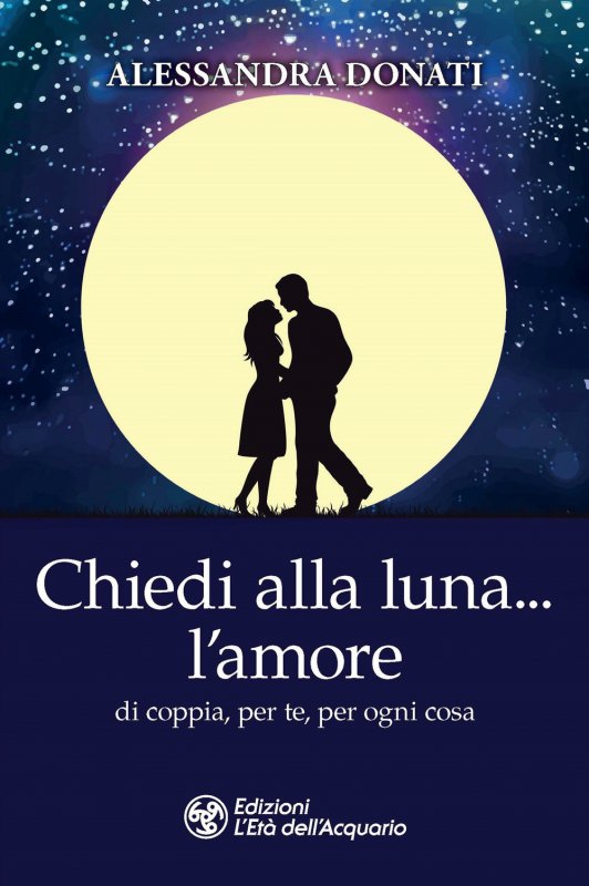Chiedi alla luna… l'amore. Di coppia, per te, per ogni cosa
