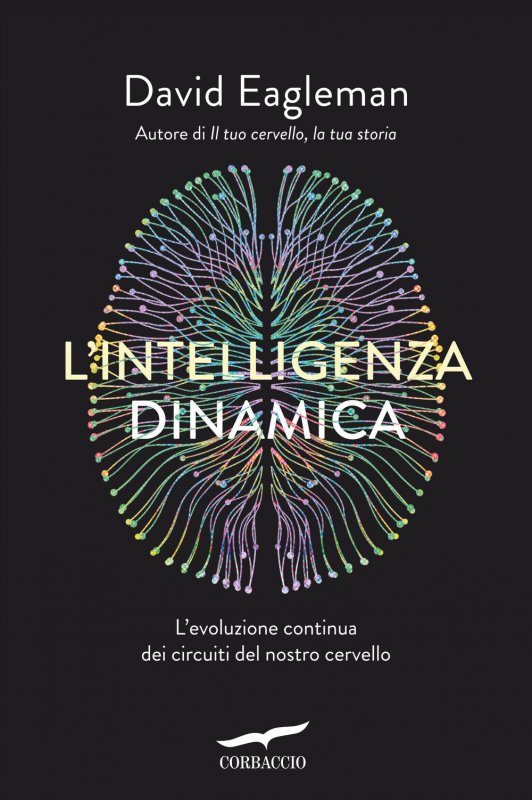 L'intelligenza dinamica. L'evoluzione continua dei circuiti del nostro cervello