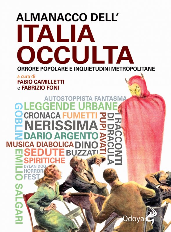 Almanacco dell'Italia occulta. Orrore popolare e inquietudini metropolitane