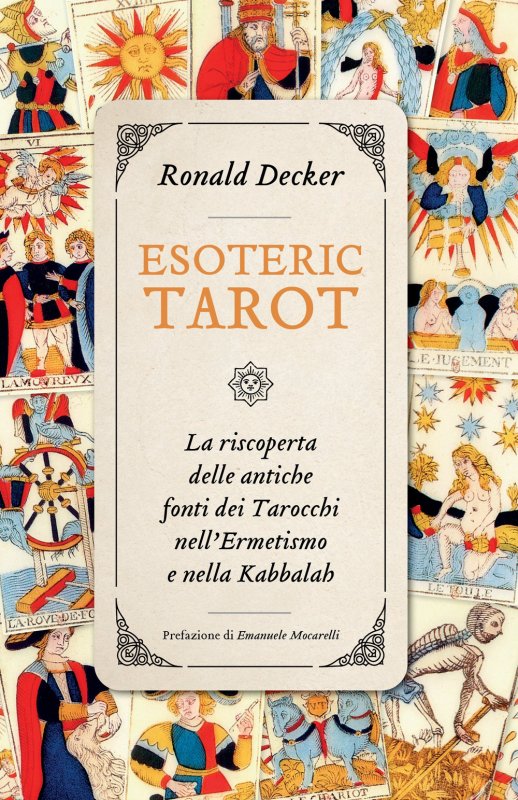 Esoteric tarot. La riscoperta delle antiche fonti dei tarocchi nell’ermetismo e nella Kabbalah