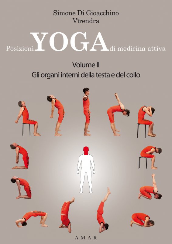 Posizioni yoga di medicina attiva. Vol. 2: Gli organi interni della testa e del collo
