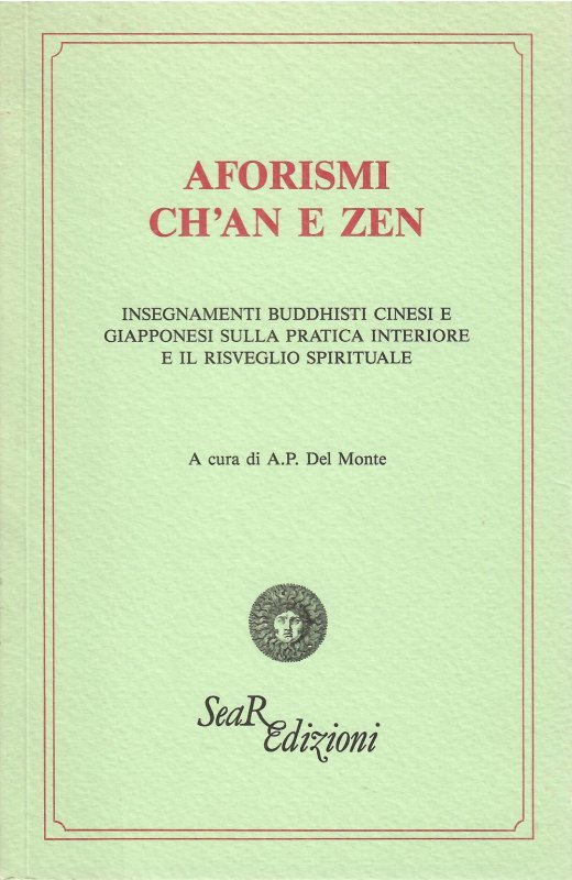 Aforismi ch'an e zen. Insegnamenti buddhisti cinesi e giapponesi sulla pratica interiore e il risveglio spirituale