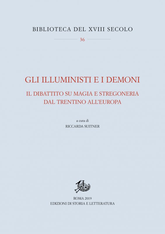 Gli Illuministi e i demoni. Il dibattito su magia e stregoneria nel Trentino all'Europa