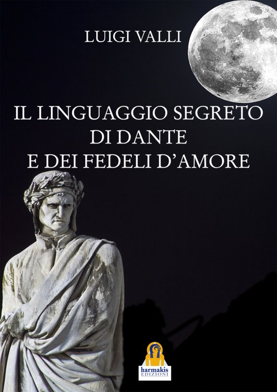 Il linguaggio segreto di Dante e dei «Fedeli d'amore»