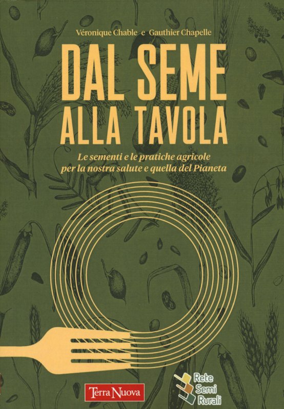 Dal seme alla tavola. Le sementi e le pratiche agricole per la nostra salute e quella del Pianeta