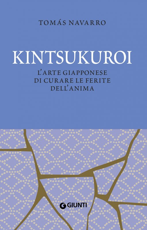 Kintsukuroi. L'arte giapponese di curare le ferite dell'anima