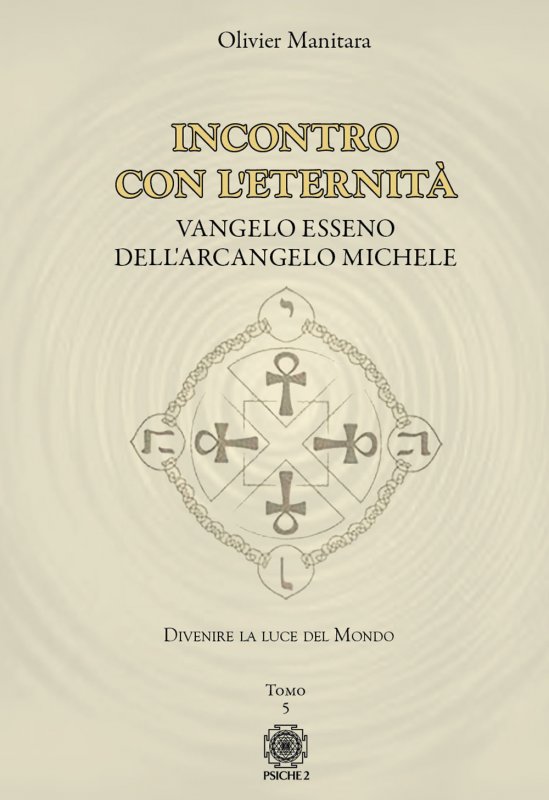 Vangelo esseno dell'arcangelo Michele. Vol. 5: Incontro con l'eternità
