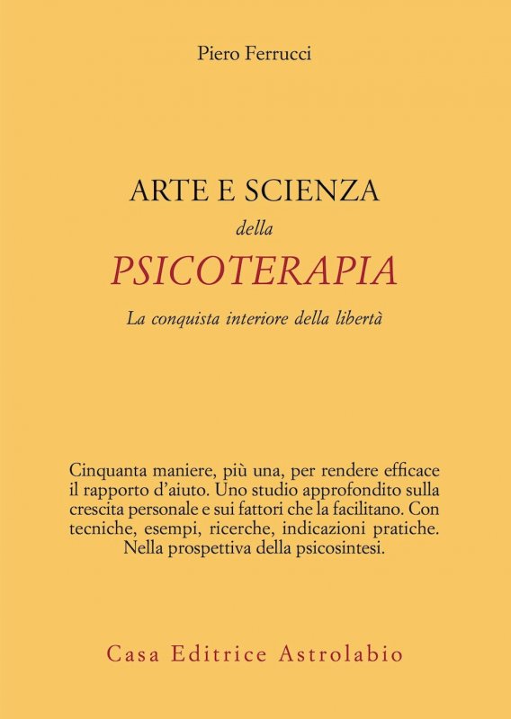 Arte e scienza della psicoterapia. La conquista interiore della libertà