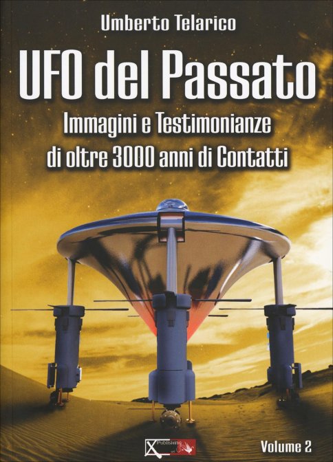 Ufo dal passato. immagini e testimonianze di oltre 3000 anni di contatti. vol. 2