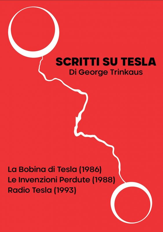 Scritti su Tesla: La Bobina di Tesla (1986)-Le Invenzioni Perdute (1988)-Radio Tesla (1993)