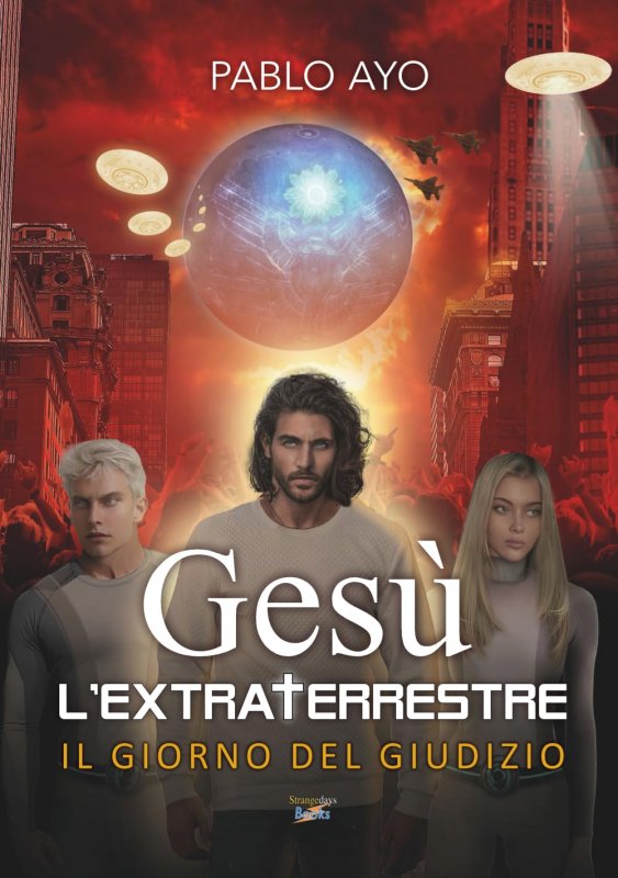 Gesu' l'extraterrestre. Il giorno del Giudizio - Vol. 2