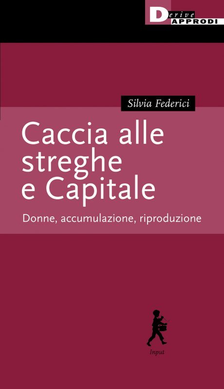 Caccia alle streghe e Capitale. Donne, accumulazione, riproduzione
