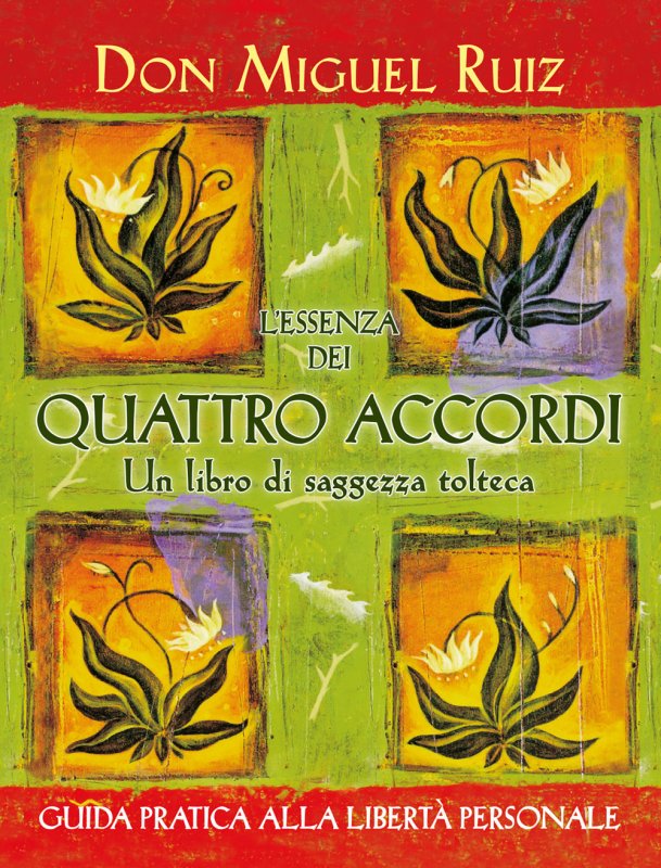 L'essenza dei quattro accordi. Un libro di saggezza tolteca
