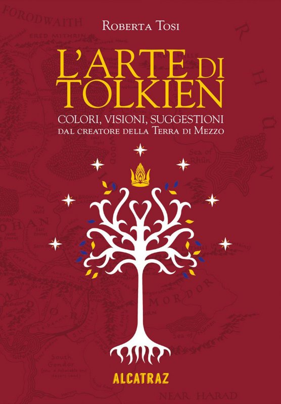 L'arte di Tolkien. Colori, visioni e suggestioni dal creatore della Terra di Mezzo