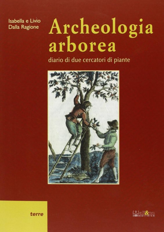 Archeologia arborea. Diario di due cercatori di piante
