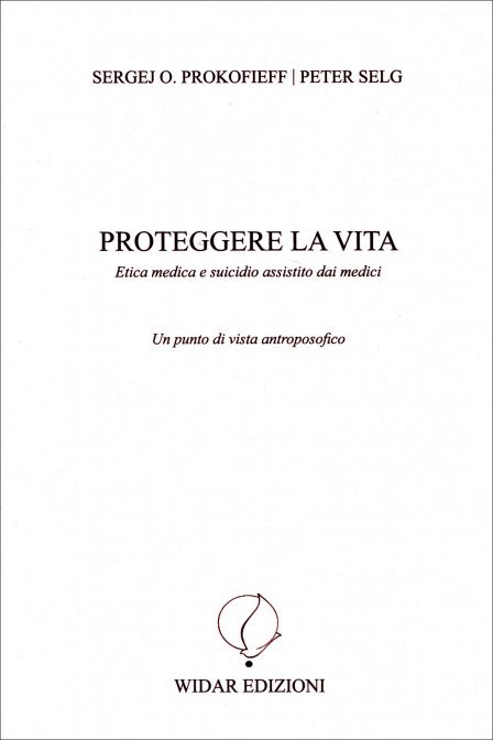 Proteggere la vita. Etica e suicidio assistito dai medici