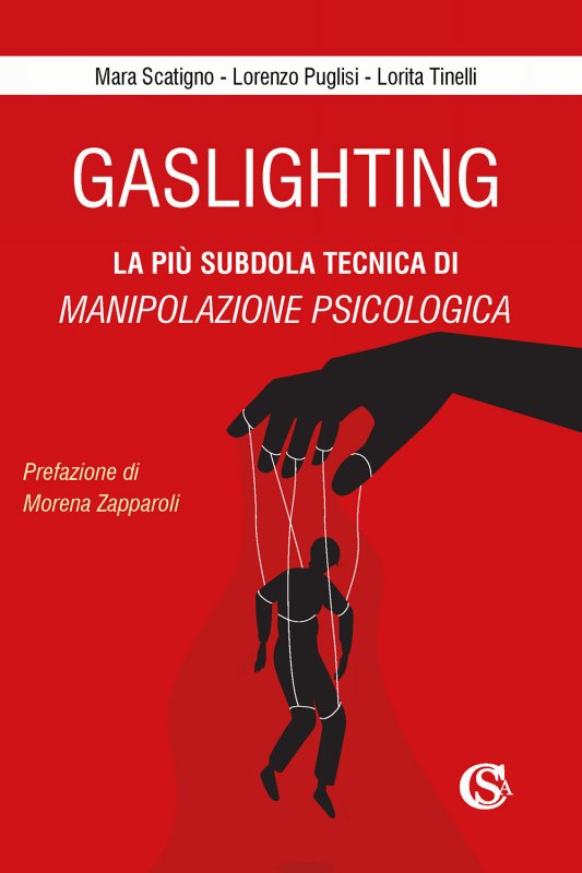 Gaslighting. La più subdola tecnica di manipolazione psicologica