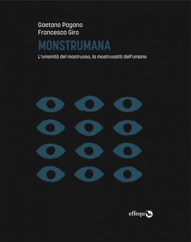 Monstrumana. L’umanità del mostruoso, la mostruosità dell’umano