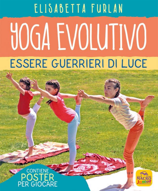 Yoga evolutivo. Essere guerrieri di luce