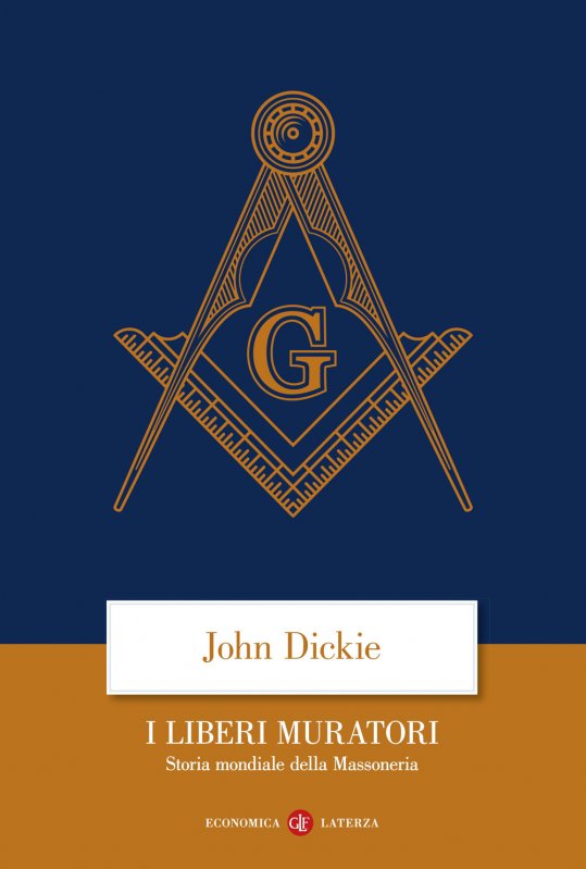 I liberi muratori. Storia mondiale della massoneria