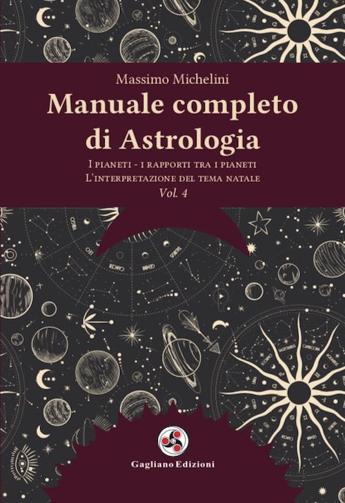 Manuale completo di astrologia. Vol. 4: I pianeti, i rapporti tra i pianeti, l'interpretazione del tema natale