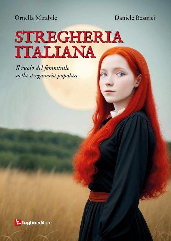 Stregheria italiana. Il ruolo del femminile nella stregoneria popolare