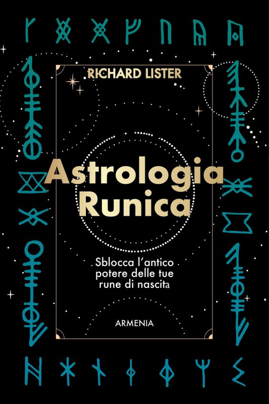 Astrologia runica. Sblocca l'antico potere delle tue rune di nascita