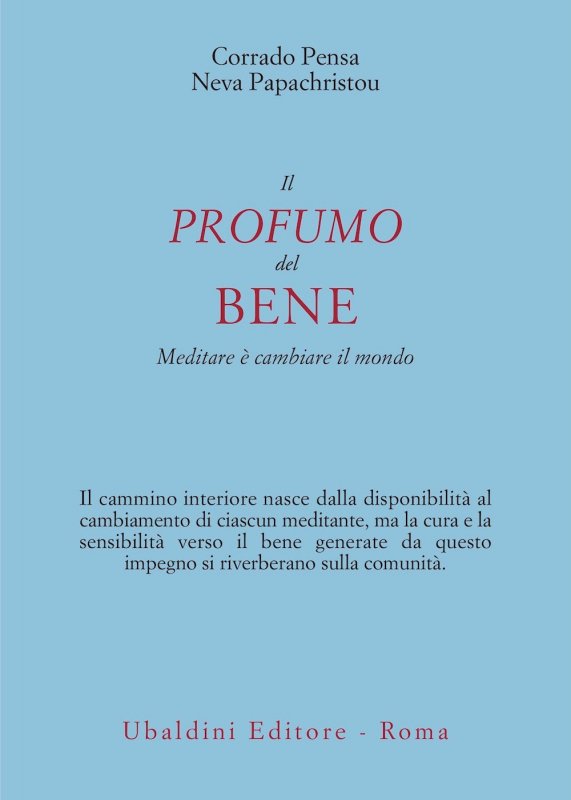 Il profumo del bene. Meditare è cambiare il mondo