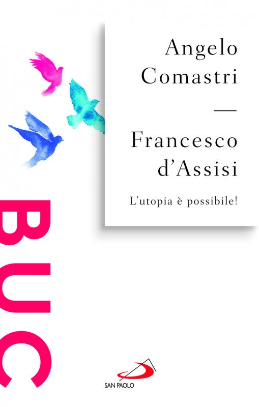 Francesco d'Assisi. L'utopia è possibile!
